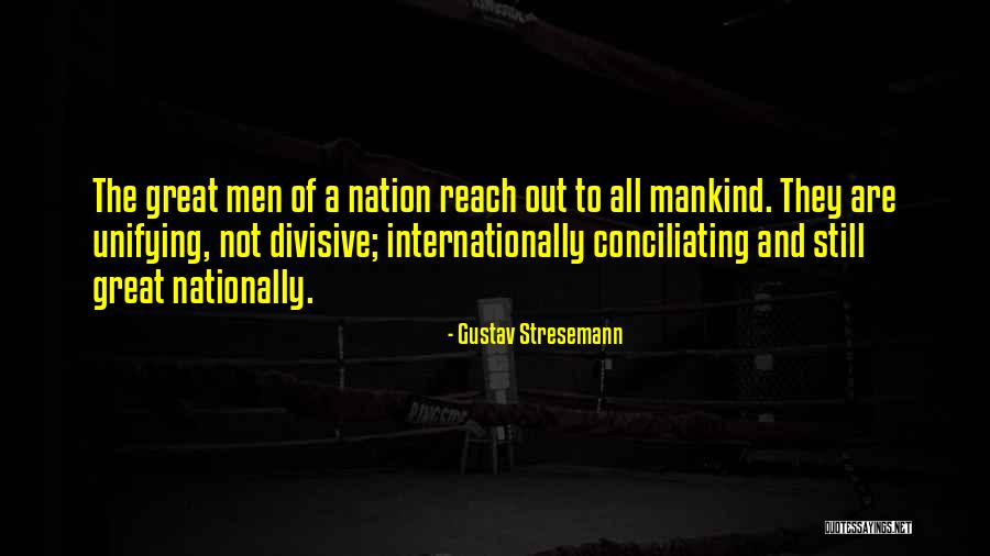 Great Unifying Quotes By Gustav Stresemann