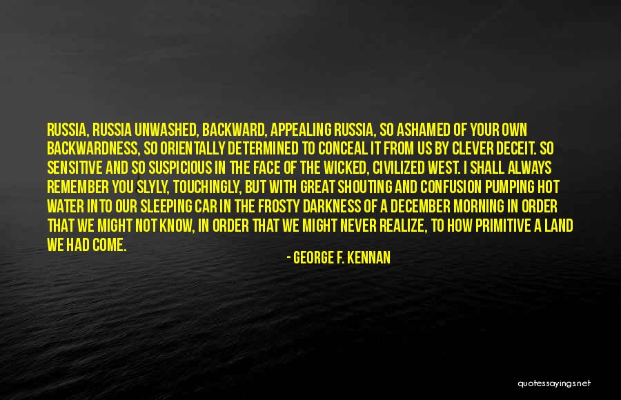 Great Unwashed Quotes By George F. Kennan Great Unwashed Quotes By George F. Kennan
