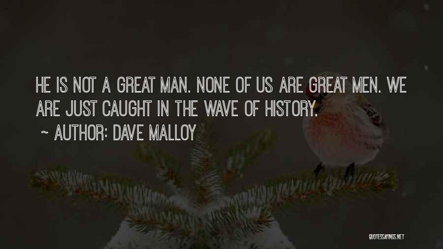 Great Us History Quotes By Dave Malloy