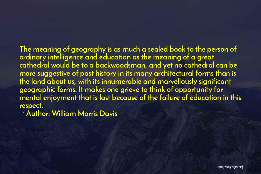 Great Us History Quotes By William Morris Davis