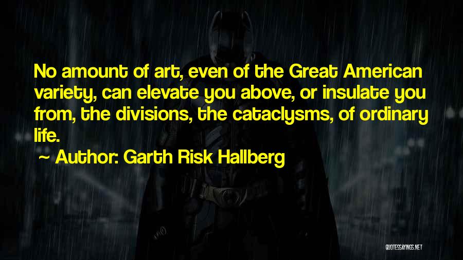 Great Variety Quotes By Garth Risk Hallberg