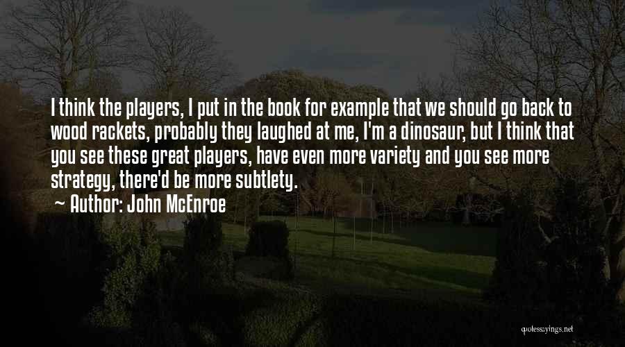Great Variety Quotes By John McEnroe