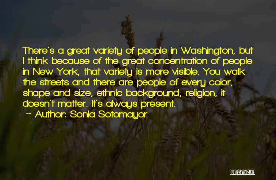 Great Variety Quotes By Sonia Sotomayor