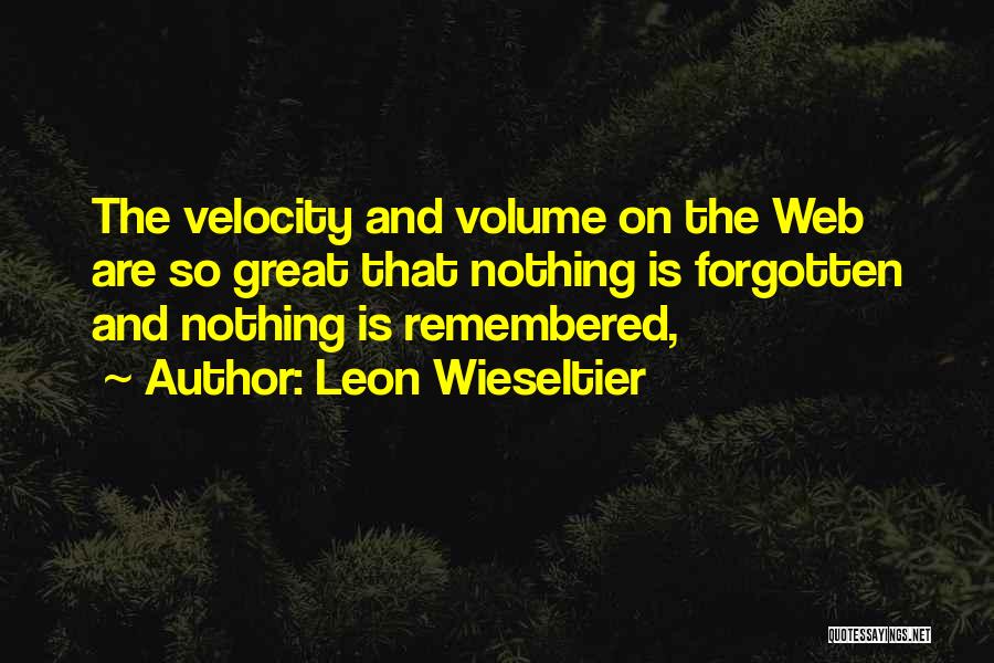 Great Velocity Quotes By Leon Wieseltier