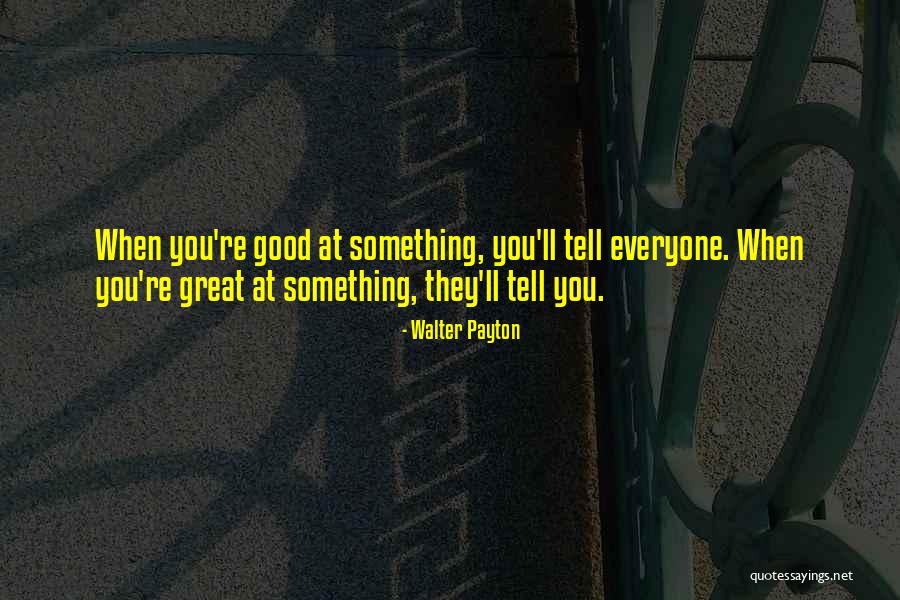 Great Walter Payton Quotes By Walter Payton Great Walter Payton Quotes By Walter Payton