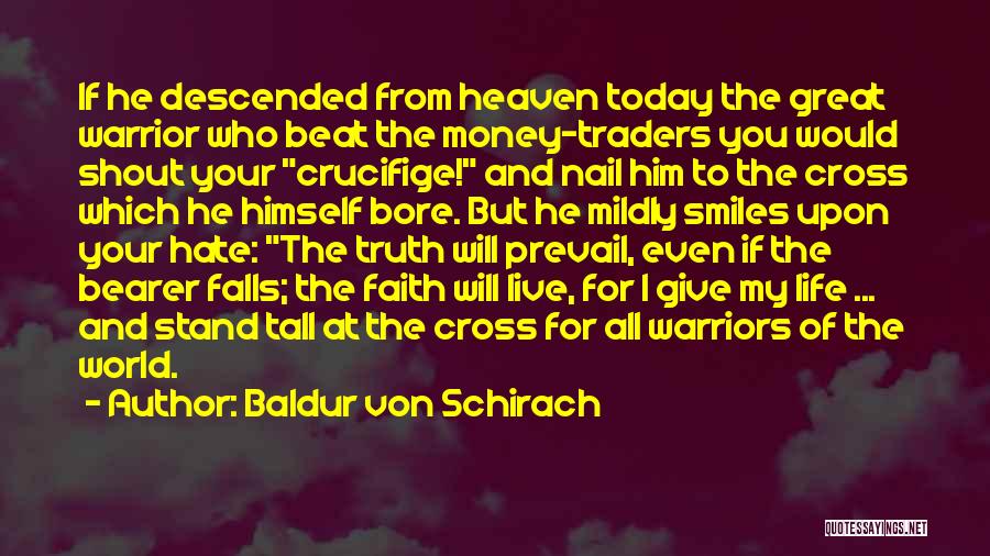 Great Warriors Quotes By Baldur Von Schirach