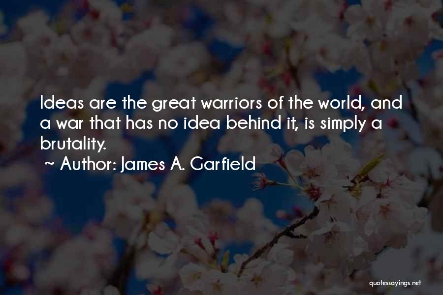 Great Warriors Quotes By James A. Garfield