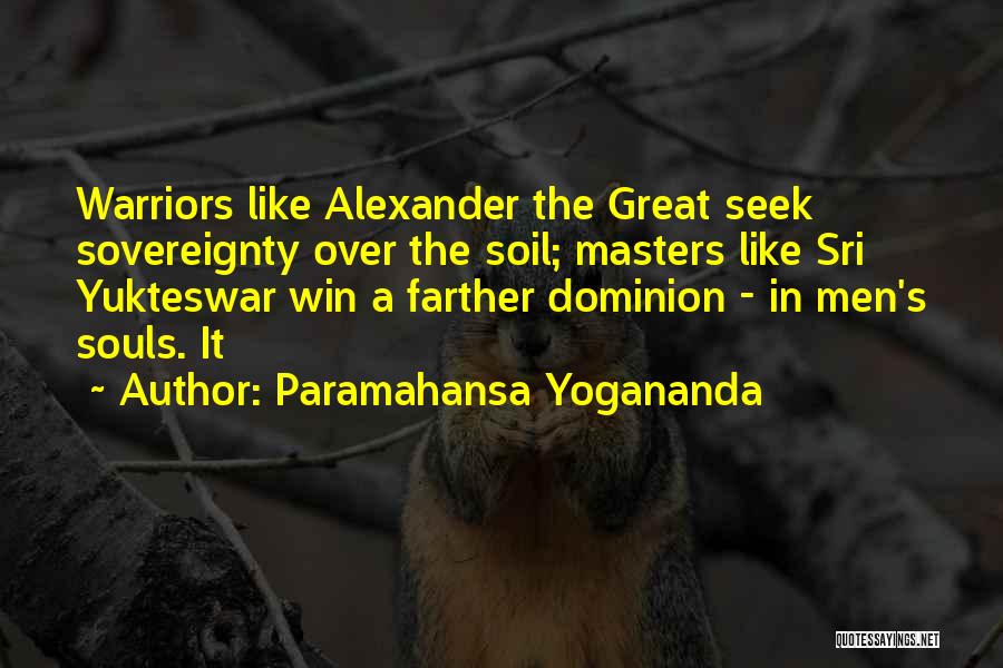 Great Warriors Quotes By Paramahansa Yogananda