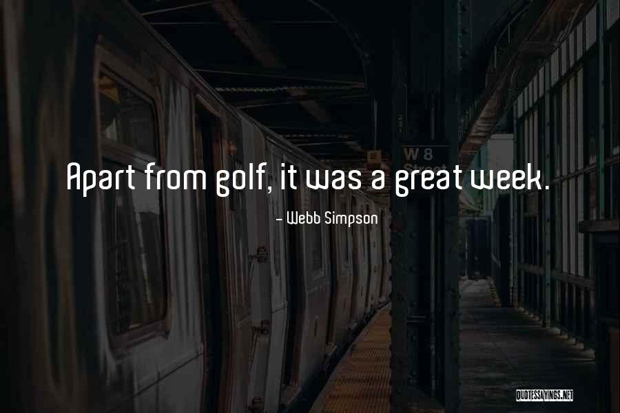 Great Week Quotes By Webb Simpson