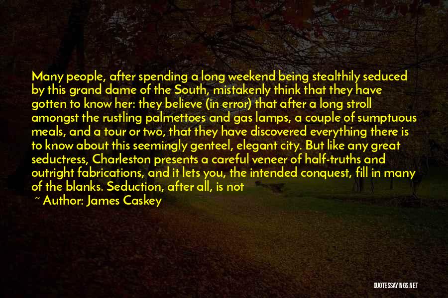 Great Weekend Love Quotes By James Caskey Great Weekend Love Quotes By James Caskey