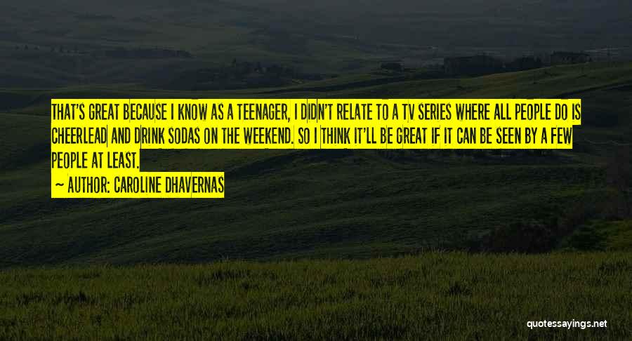Great Weekend Quotes By Caroline Dhavernas