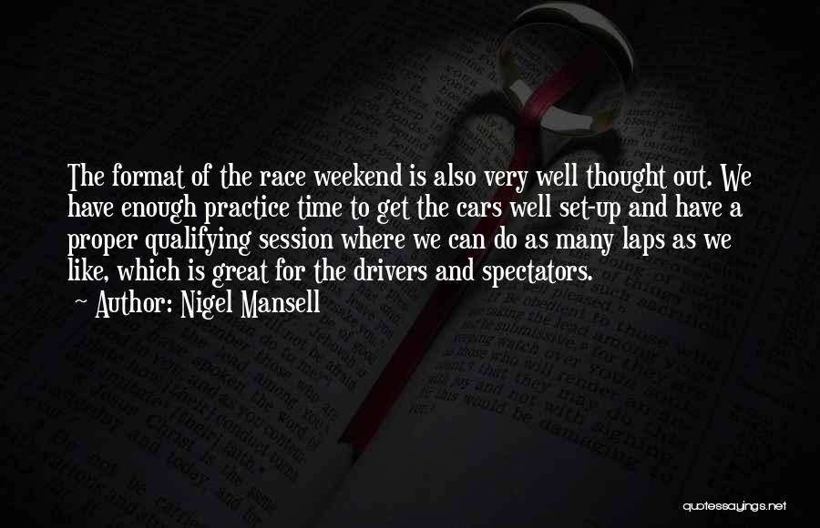 Great Weekend Quotes By Nigel Mansell