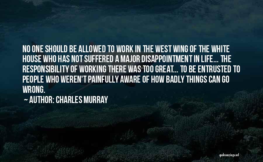 Great West Life Quotes By Charles Murray