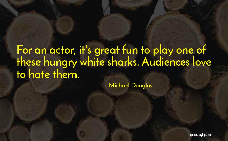 Great White Sharks Quotes By Michael Douglas Great White Sharks Quotes By Michael Douglas