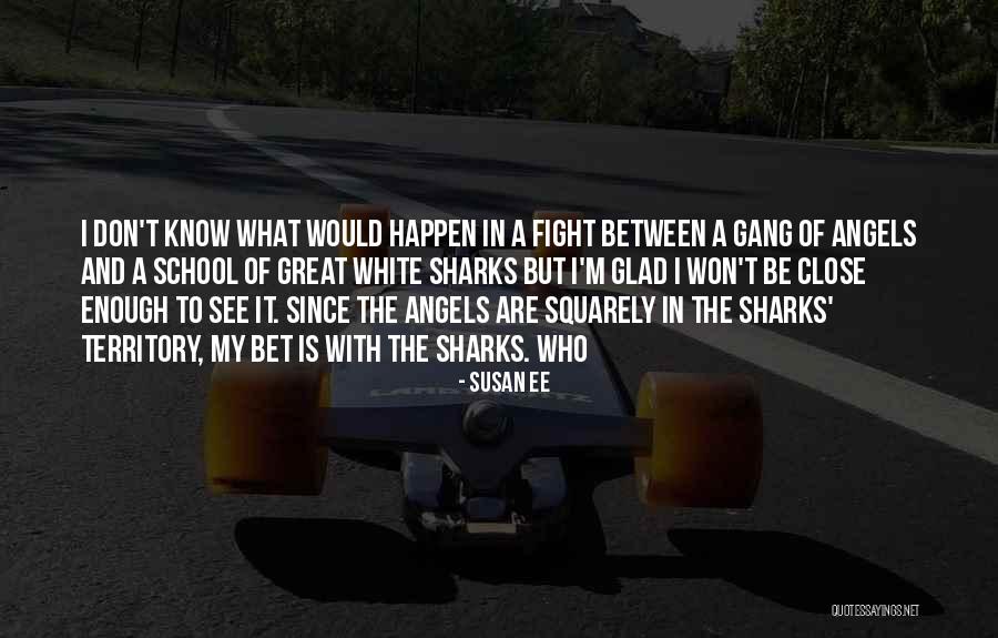 Great White Sharks Quotes By Susan Ee Great White Sharks Quotes By Susan Ee