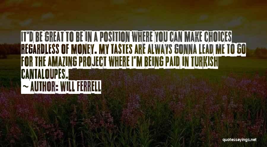 Great Will Ferrell Quotes By Will Ferrell