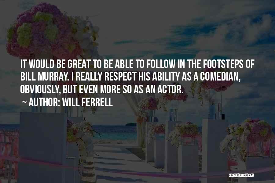 Great Will Ferrell Quotes By Will Ferrell