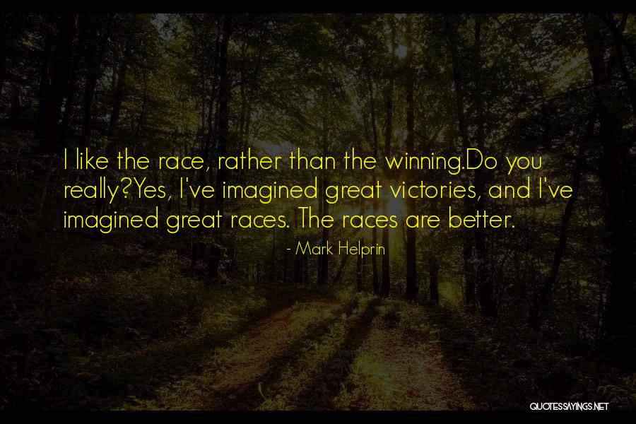 Great Winning Quotes By Mark Helprin Great Winning Quotes By Mark Helprin