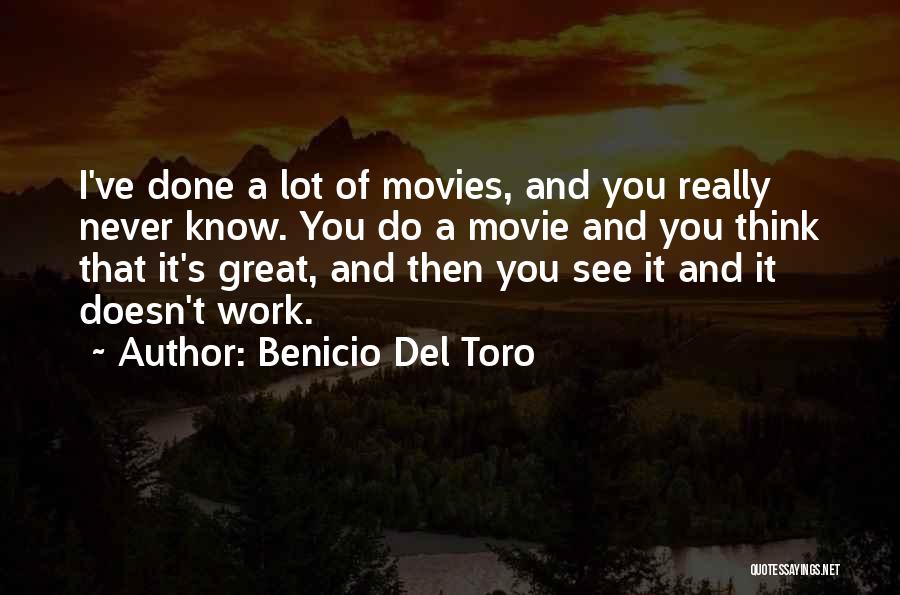 Great Work Done Quotes By Benicio Del Toro