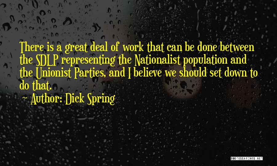 Great Work Done Quotes By Dick Spring