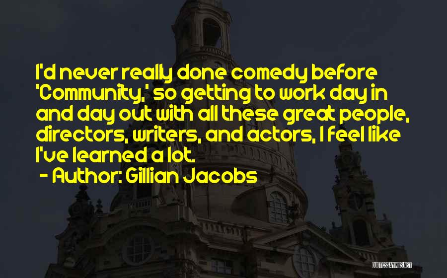 Great Work Done Quotes By Gillian Jacobs