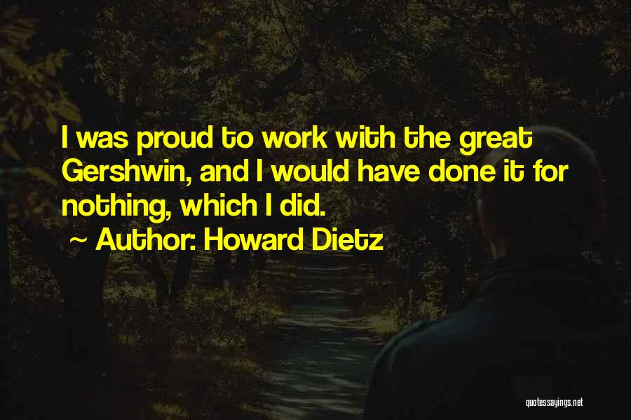 Great Work Done Quotes By Howard Dietz