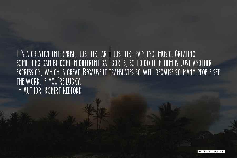 Great Work Done Quotes By Robert Redford