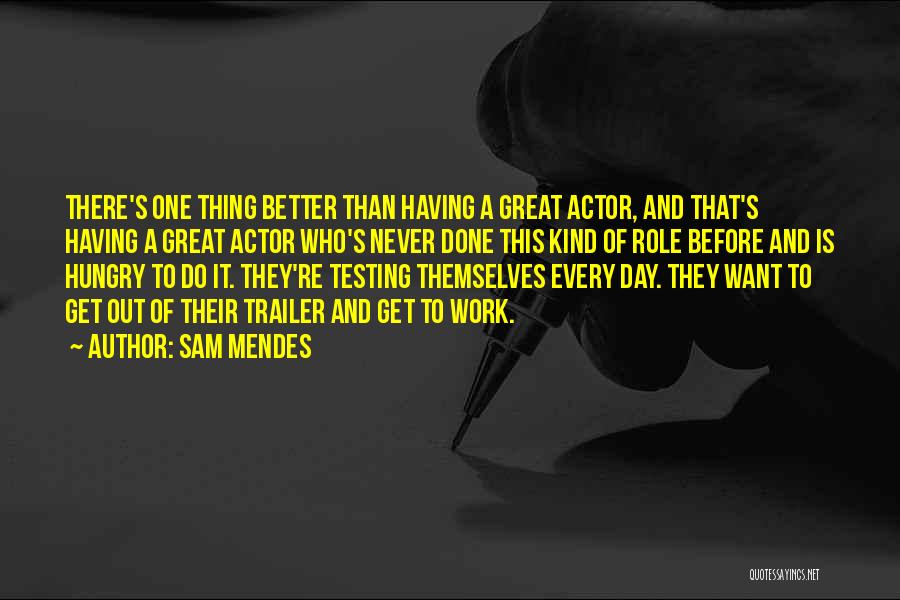 Great Work Done Quotes By Sam Mendes