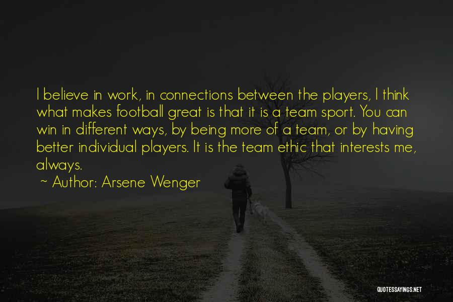 Great Work Ethic Quotes By Arsene Wenger