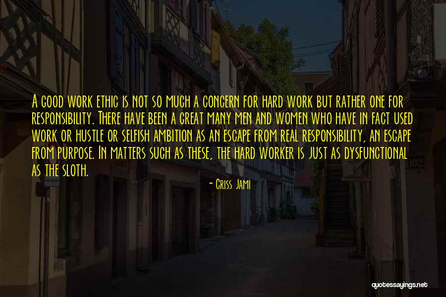 Great Work Ethic Quotes By Criss Jami