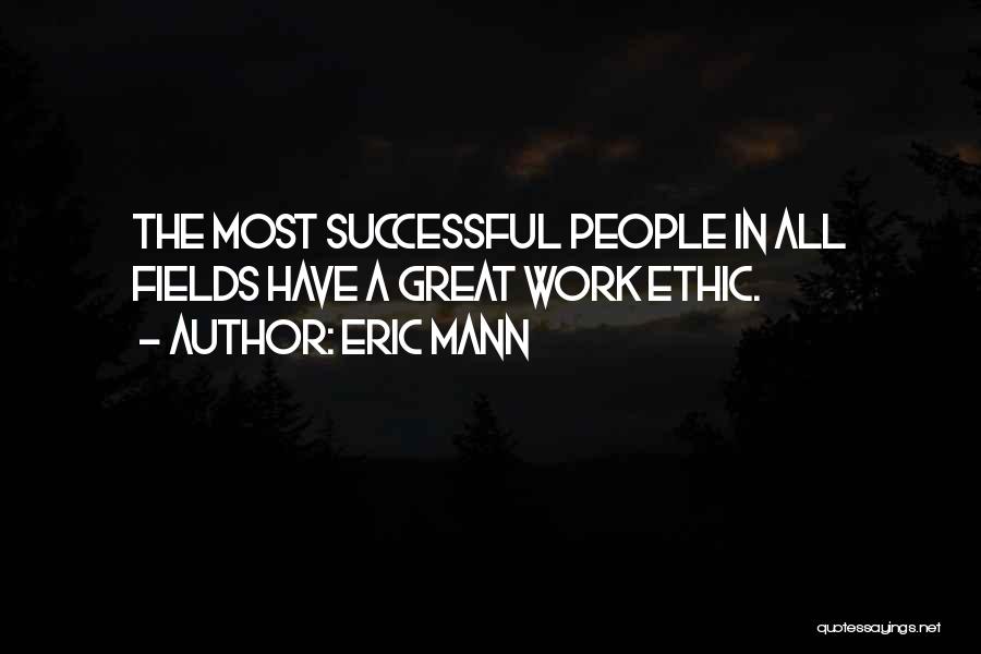 Great Work Ethic Quotes By Eric Mann