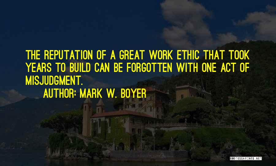 Great Work Ethic Quotes By Mark W. Boyer