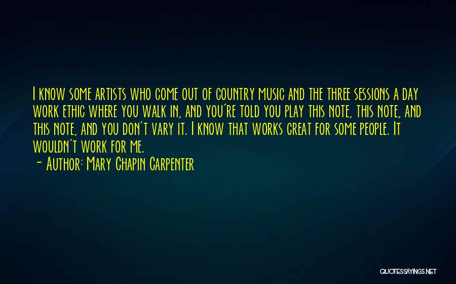 Great Work Ethic Quotes By Mary Chapin Carpenter