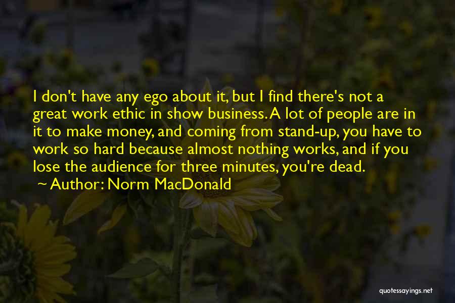 Great Work Ethic Quotes By Norm MacDonald