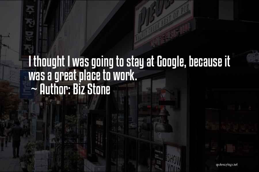 Great Work Place Quotes By Biz Stone