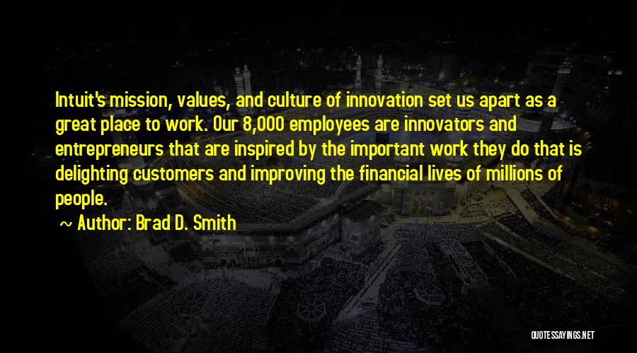 Great Work Place Quotes By Brad D. Smith