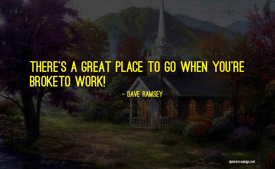 Great Work Place Quotes By Dave Ramsey