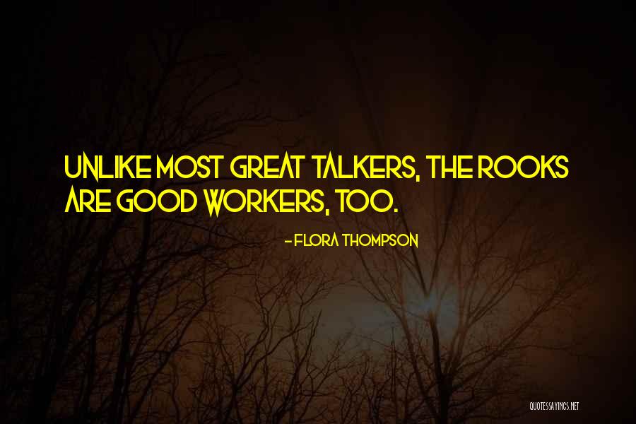 Great Workers Quotes By Flora Thompson Great Workers Quotes By Flora Thompson