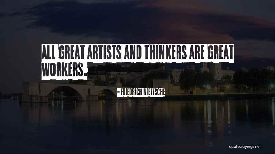 Great Workers Quotes By Friedrich Nietzsche Great Workers Quotes By Friedrich Nietzsche