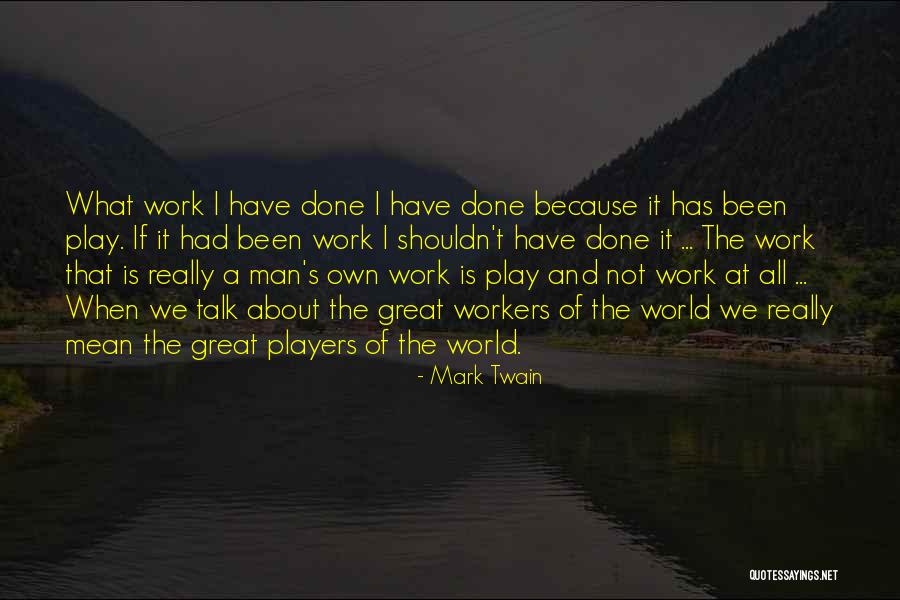 Great Workers Quotes By Mark Twain Great Workers Quotes By Mark Twain