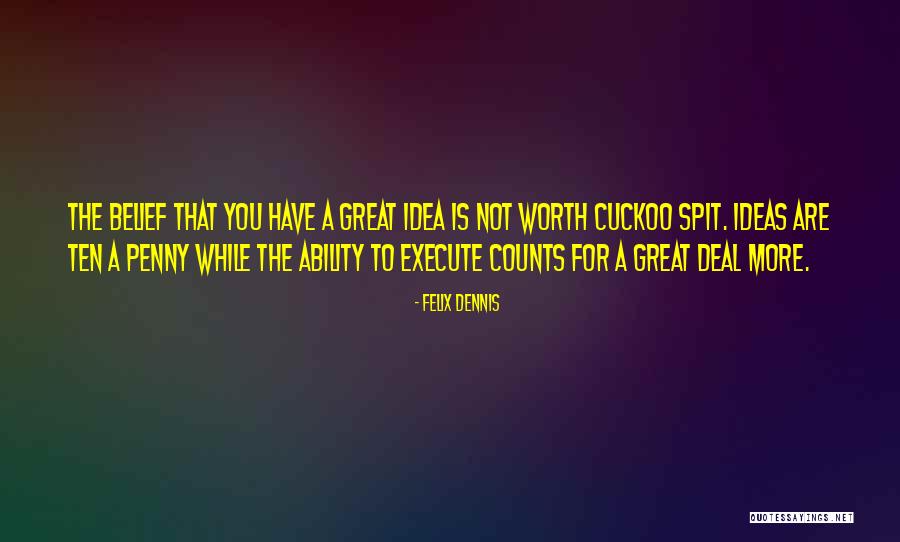 Great Worth Quotes By Felix Dennis Great Worth Quotes By Felix Dennis