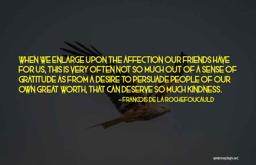Great Worth Quotes By Francois De La Rochefoucauld Great Worth Quotes By Francois De La Rochefoucauld