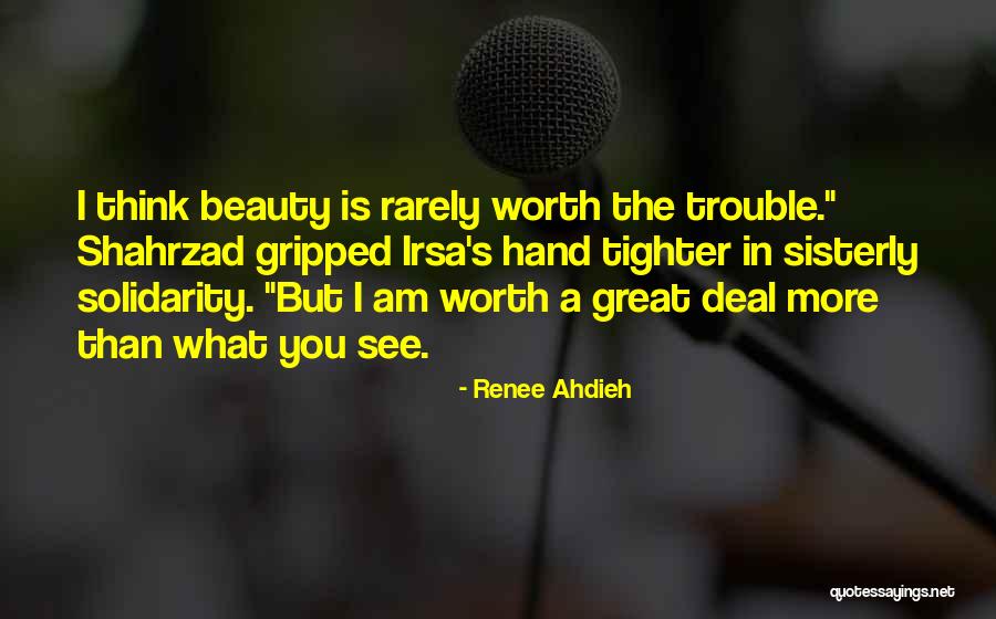 Great Worth Quotes By Renee Ahdieh Great Worth Quotes By Renee Ahdieh