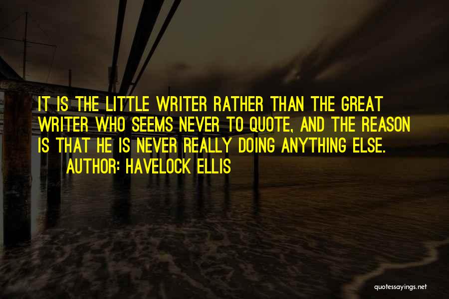 Great Writer Quotes By Havelock Ellis