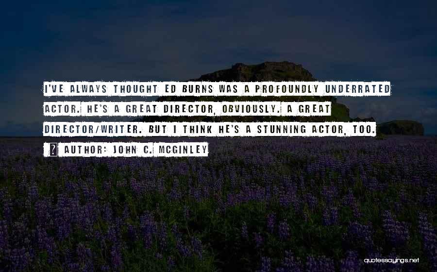 Great Writer Quotes By John C. McGinley Great Writer Quotes By John C. McGinley