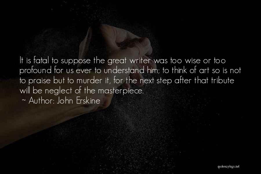 Great Writer Quotes By John Erskine