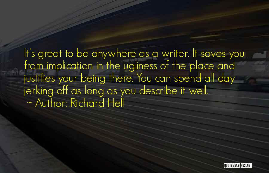 Great Writer Quotes By Richard Hell