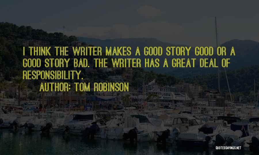 Great Writer Quotes By Tom Robinson