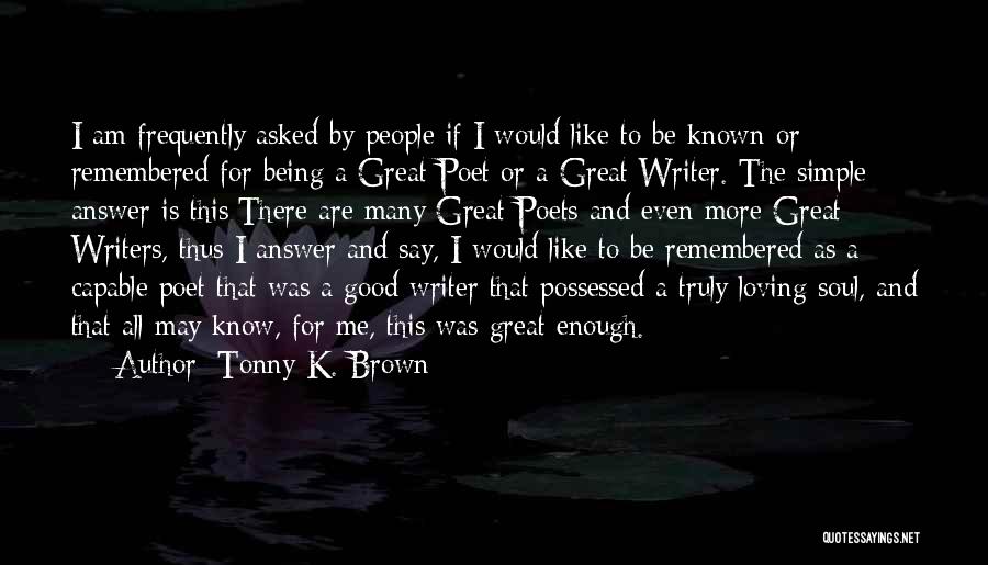 Great Writers Inspirational Quotes By Tonny K. Brown