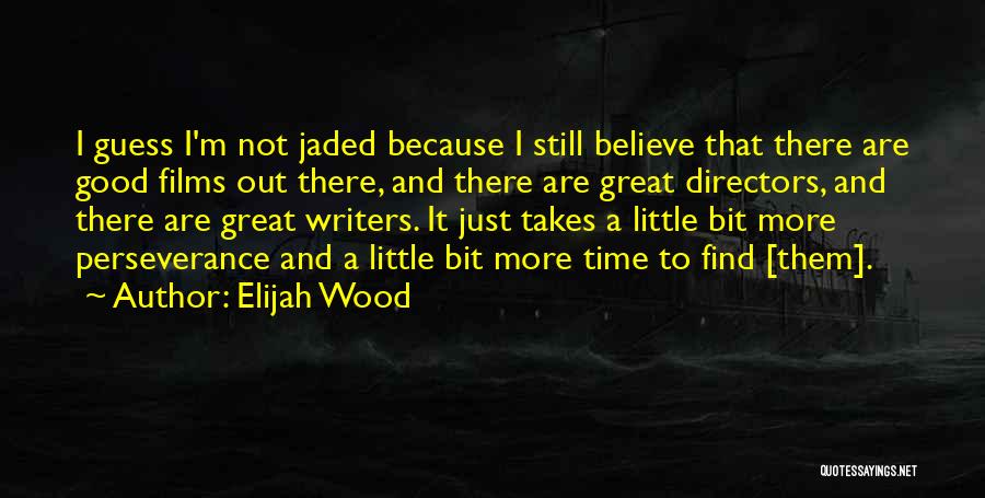 Great Writers Quotes By Elijah Wood